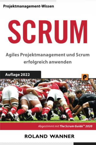 Scrum: Agiles Projektmanagement und Scrum erfolgreich anwenden von CreateSpace Independent Publishing Platform